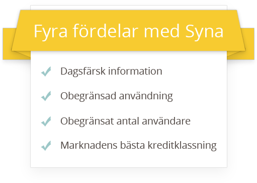 Fyra fördelar med Syna: Dagsfärsk information, obegränsad användning, obegränsat antal användare, marknadens bästa kreditklassning.